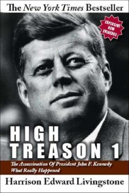 High Treason 1: The Assassination of President John F. Kennedy - What Really Happened by Livingstone, Harrison Edward