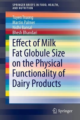 Effect of Milk Fat Globule Size on the Physical Functionality of Dairy Products by Truong, Tuyen