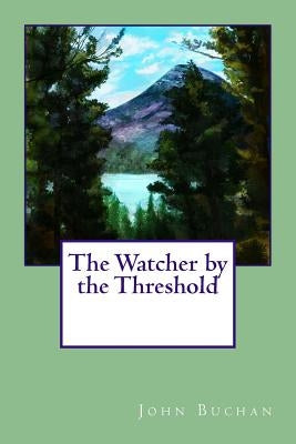 The Watcher by the Threshold by Buchan, John