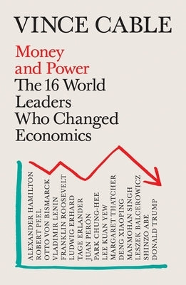 Money and Power: The World Leaders Who Changed Economics by Cable, Vince