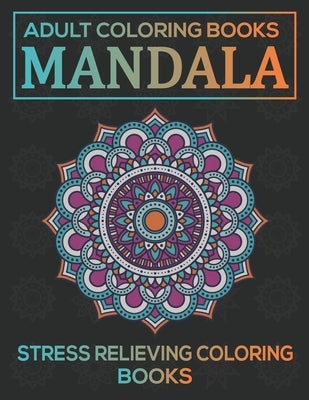 Adult Coloring Books Mandala: Stress Relieving Coloring Books: Relaxation Mandala Designs by A. Dunlap, Eileen
