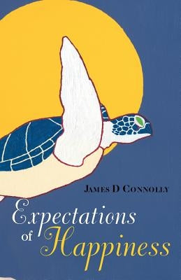 Expectations of Happiness by Connolly, James D.