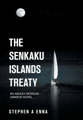 The Senkaku Islands Treaty: An Ashley Morgan Jamison Novel by Enna, Stephen a.