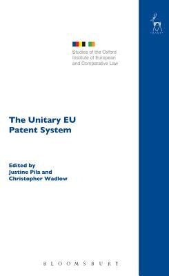 The Unitary EU Patent System by Pila, Justine