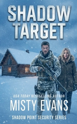 Shadow Target, Shadow Point Security Romantic Suspense Series, Book 2 by Evans, Misty
