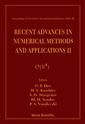 Recent Advances in Numerical Methods and Applications II - Proceedings of the Fourth International Conference by Vassilevski, Panayot S.
