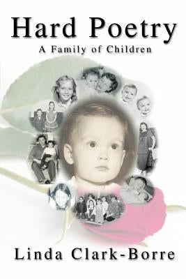 Hard Poetry: A Family of Children by Clark-Borre, Linda