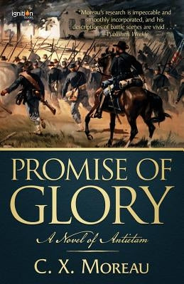 Promise of Glory: A Novel of Antietam by Moreau, C. X.