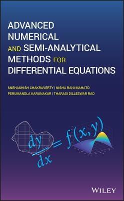 Advanced Numerical and Semi-Analytical Methods for Differential Equations by Chakraverty, Snehashish