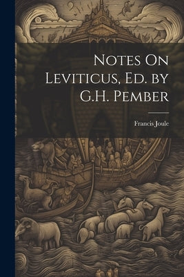 Notes On Leviticus, Ed. by G.H. Pember by Joule, Francis