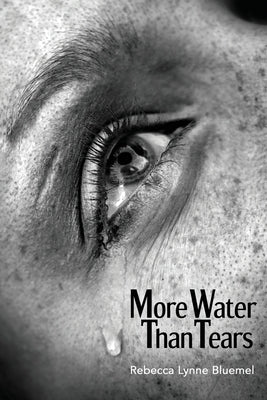 More Water Than Tears by Bluemel, Rebecca Lynne