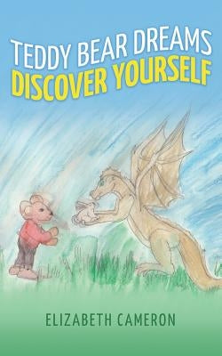 Teddy Bear Dreams: Discovering Yourself by Cameron, Elizabeth