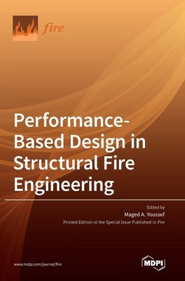 Performance-Based Design in Structural Fire Engineering by Youssef, Maged A.