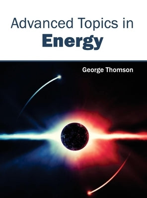 Advanced Topics in Energy by Thomson, George