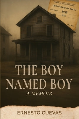 The Boy Named Boy: A Memoir by Cuevas, Ernesto
