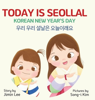 Today is Seollal, Korean New Year's Day: Korean-English Bilingual Children's Book by Lee, Jimin