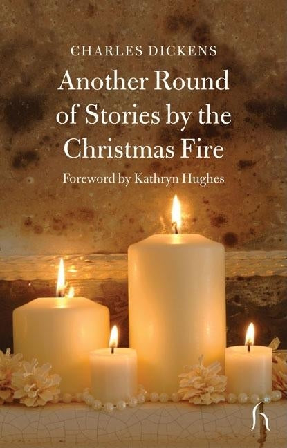Another Round of Stories by the Christmas Fire by Dickens, Charles