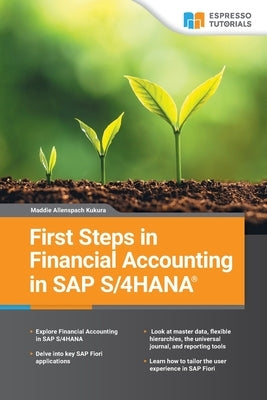 First Steps in SAP S/4HANA Financial Accounting by Allenspach, Maddie