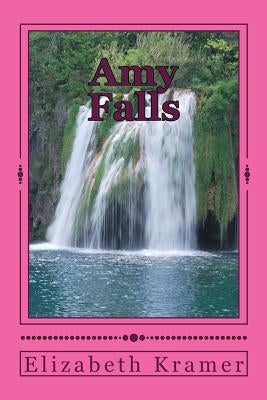Amy Falls by Kramer, Elizabeth