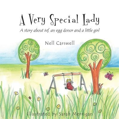 A Very Special Lady: A story about ivf, an egg donor and a little girl. by Merrigan, Sarah