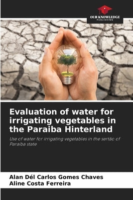 Evaluation of water for irrigating vegetables in the Paraiba Hinterland by Chaves, Alan Dél Carlos Gomes