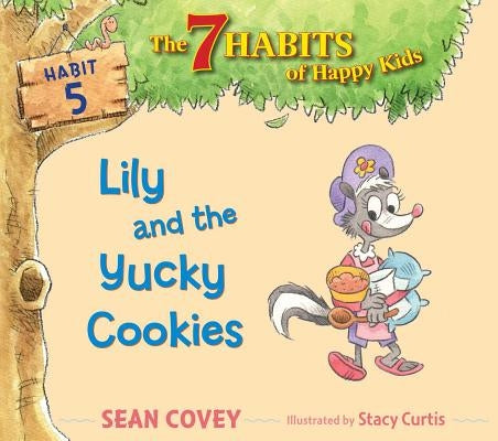 Lily and the Yucky Cookies: Habit 5 by Covey, Sean
