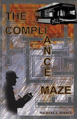 The Compliance Maze by Stange, Michael L.
