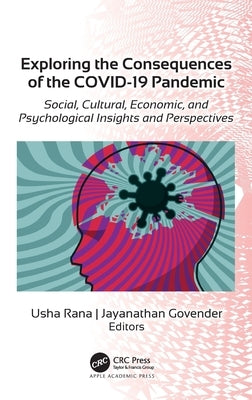 Exploring the Consequences of the Covid-19 Pandemic: Social, Cultural, Economic, and Psychological Insights and Perspectives by Rana, Usha