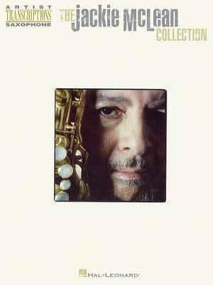 The Jackie McLean Collection: Saxophone Artist Transcriptions by McLean, Jackie