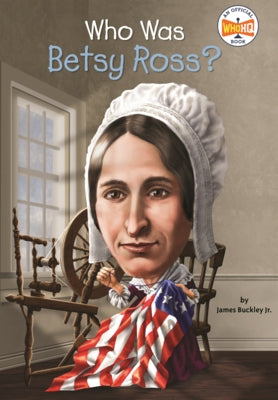 Who Was Betsy Ross? by Buckley, James