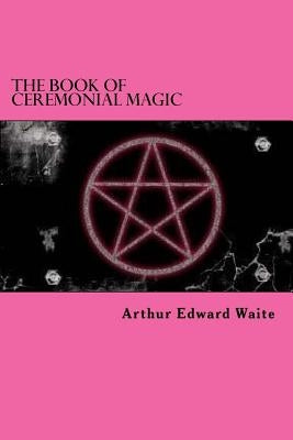 The Book Of Ceremonial Magic by Edibook