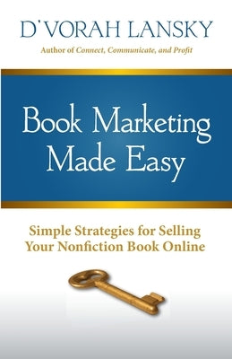 Book Marketing Made Easy: Simple Strategies for Selling Your Nonfiction Book Online by Lansky, D'Vorah