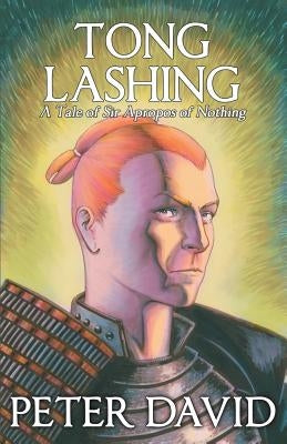 Tong Lashing: Sir Apropos of Nothing, Book 3 by David, Peter