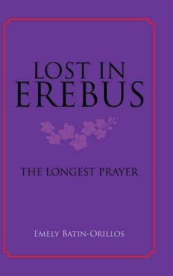 Lost in Erebus: The Longest Prayer by Batin-Orillos, Emely