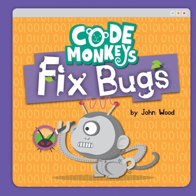 Code Monkeys Fix Bugs by Wood, John