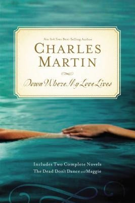 Down Where My Love Lives by Martin, Charles