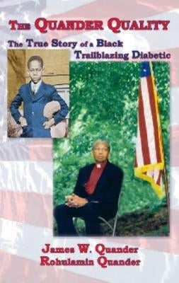 The Quander Quality: The True Story of a Black Trailblazing Diabetic by W, James W.