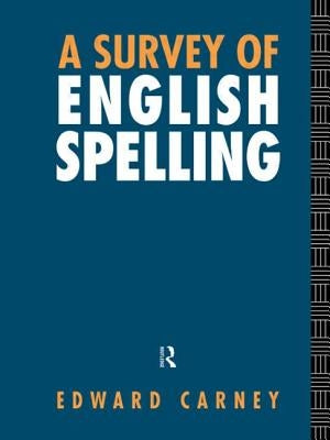 A Survey of English Spelling by Carney, Edward
