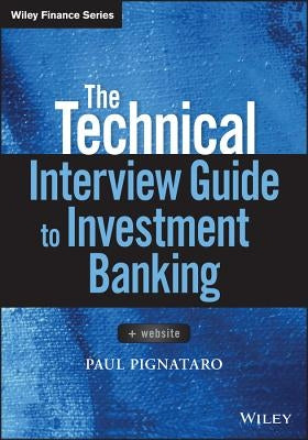 The Technical Interview Guide to Investment Banking by Pignataro, Paul