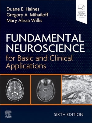 Fundamental Neuroscience for Basic and Clinical Applications by Haines, Duane E.
