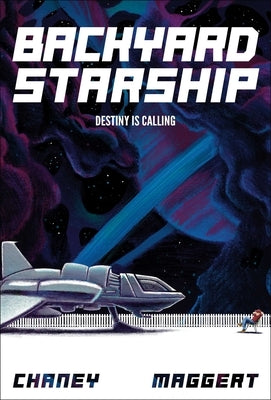 Backyard Starship, Book 1 by Chaney, J. N.