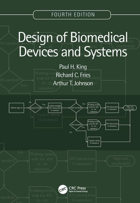 Design of Biomedical Devices and Systems, 4th edition by King, Paul H.