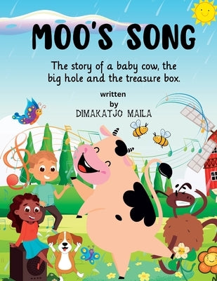 Moo's Song: The story of a baby cow, the big hole and the treasure box. by Maila, Dimakatjo