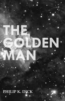 The Golden Man by Dick, Philip K.