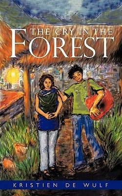 The Cry in the Forest by De Wulf, Kristien