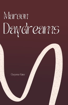 Maroon Daydreams by Raine, Cheyenne