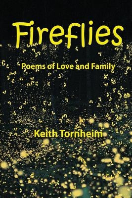 Fireflies: Poems of Love and Family by Tornheim, Keith