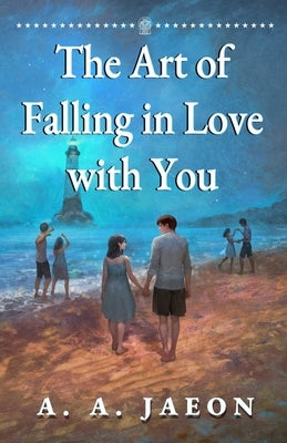 The Art of Falling in Love with You by Jaeon, A. A.