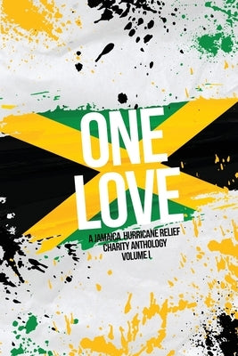 One Love: A Jamaica Hurricane Relief Anthology Volume 1 by McNamee, Gwyn