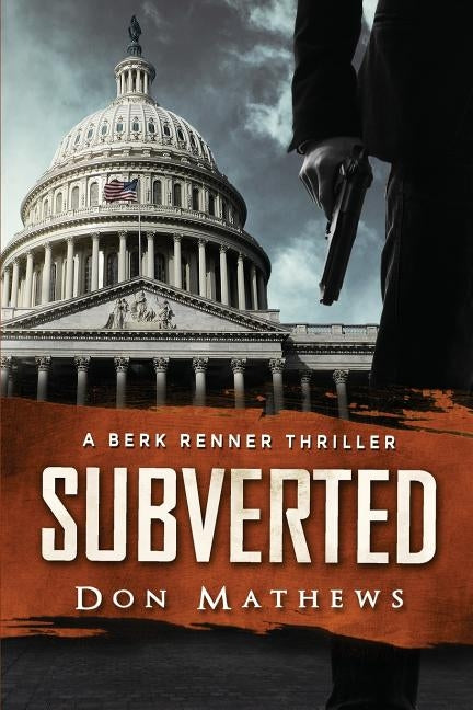 Subverted: A Berk Renner Thriller by Mathews, Don